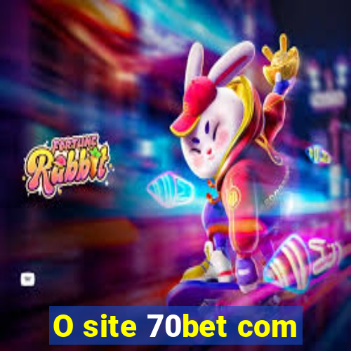 O site 70bet com